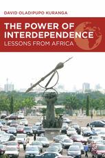 The Power Of Interdependence Lessons From Africa 1st Edition David Oladipupo Kuranga Auth