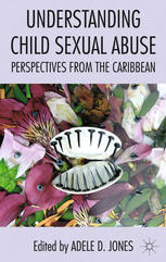 Understanding Child Sexual Abuse Perspectives From The Caribbean Adele D Jones Eds