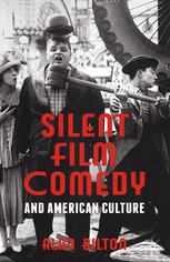 Silent Film Comedy And American Culture Alan Bilton Auth