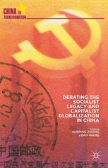 Debating The Socialist Legacy And Capitalist Globalization In China Xueping Zhong