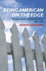 Being American On The Edge Penurbia And The Metropolitan Mind 19452010 Joseph Goddard Auth