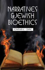 Narratives And Jewish Bioethics Jonathan K Crane Auth