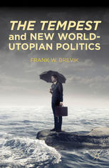 The Tempest And New Worldutopian Politics Frank W Brevik Auth