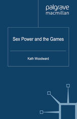 Sex Power And The Games Kath Woodward Auth