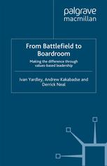 From Battlefield To Boardroom Making The Difference Through Valuesbased Leadership Ivan Yardley