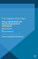 Aid As Handmaiden For The Development Of Institutions A New Comparative Perspective Machiko Nissanke