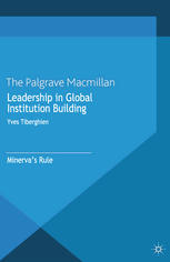Leadership In Global Institution Building Minervas Rule Yves Tiberghien Eds