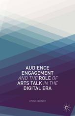 Audience Engagement And The Role Of Arts Talk In The Digital Era Lynne Conner Auth