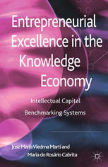 Entrepreneurial Excellence In The Knowledge Economy Intellectual Capital Benchmarking Systems Jos Maria Viedma Marti