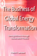 The Business Of Global Energy Transformation Saving Billions Through Sustainable Models Mats R Larsson