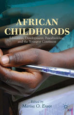 African Childhoods Education Development Peacebuilding And The Youngest Continent Marisa O Ensor Eds