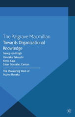 Towards Organizational Knowledge The Pioneering Work Of Ikujiro Nonaka Georg Von Krogh