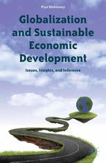 Globalization And Sustainable Economic Development Issues Insights And Inference Piya Mahtaney Auth