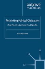 Rethinking Political Obligation Moral Principles Communal Ties Citizenship Dorota Mokrosiska Auth