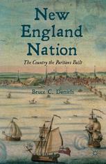 New England Nation The Country The Puritans Built 1st Edition Bruce C Daniels Auth
