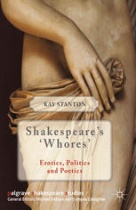 Shakespeares Whores Erotics Politics And Poetics Kay Stanton Auth