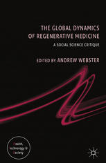 The Global Dynamics Of Regenerative Medicine A Social Science Critique Andrew Webster Eds