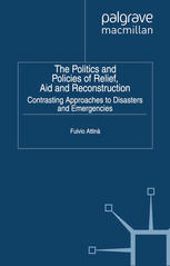 The Politics And Policies Of Relief Aid And Reconstruction Contrasting Approaches To Disasters And Emergencies Fulvio Attineds