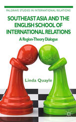 Southeast Asia And The English School Of International Relations A Regiontheory Dialogue Linda Quayle Auth