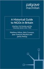 A Historical Guide To Ngos In Britain Charities Civil Society And The Voluntary Sector Since 1945 Matthew Hilton