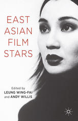 East Asian Film Stars Leung Wingfai Andy Willis Eds