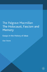 The Holocaust Fascism And Memory Essays In The History Of Ideas Dan Stone Auth