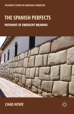 The Spanish Perfects Pathways Of Emergent Meaning Chad Howe Auth