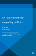 Interpreting The Peace Peace Operations Conflict And Language In Bosniaherzegovina Michael Kelly
