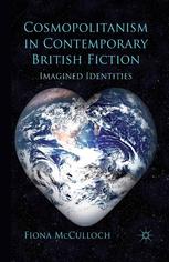 Cosmopolitanism In Contemporary British Fiction Imagined Identities Fiona Mcculloch Auth
