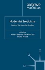Modernist Eroticisms European Literature After Sexology Anna Katharina Schaffner