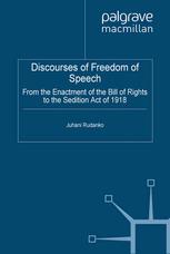 Discourses Of Freedom Of Speech From The Enactment Of The Bill Of Rights To The Sedition Act Of 1918 Juhani Rudanko Auth