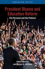 President Obama And Education Reform The Personal And The Political 1st Edition Robert Maranto