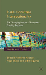 Institutionalizing Intersectionality The Changing Nature Of European Equality Regimes Andrea Krizsan