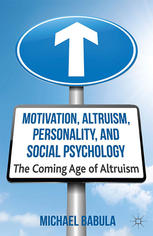 Motivation Altruism Personality And Social Psychology The Coming Age Of Altruism Michael Babula Auth