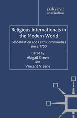 Religious Internationals In The Modern World Globalization And Faith Communities Since 1750 Abigail Green