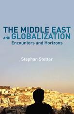 The Middle East And Globalization Encounters And Horizons Stephan Stetter Eds