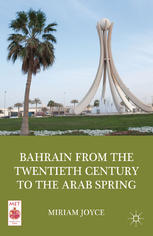Bahrain From The Twentieth Century To The Arab Spring Miriam Joyce Auth