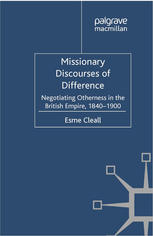 Missionary Discourses Of Difference Negotiating Otherness In The British Empire 18401900 Esme Cleall Auth