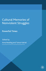 Cultural Memories Of Nonviolent Struggles Powerful Times Anna Reading