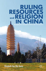 Ruling Resources And Religion In China Managing The Multiethnic State In The 21st Century Elizabeth Van Wie Davis Auth
