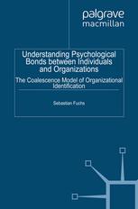 Understanding Psychological Bonds Between Individuals And Organizations The Coalescence Model Of Organizational Identification Sebastian Fuchs Auth