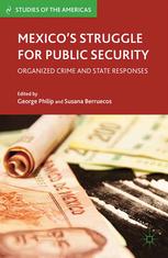 Mexicos Struggle For Public Security Organized Crime And State Responses George Philip