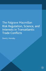 Risk Regulation Science And Interests In Transatlantic Trade Conflicts David J Hornsby Auth