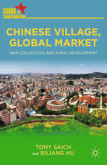 Chinese Village Global Market New Collectives And Rural Development Tony Saich