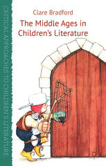 The Middle Ages In Childrens Literature Clare Bradford Auth