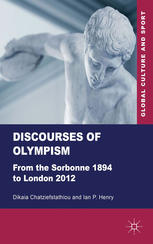 Discourses Of Olympism From The Sorbonne 1894 To London 2012 Dikaia Chatziefstathiou