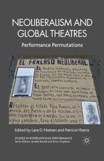 Neoliberalism And Global Theatres Performance Permutations Lara D Nielsen