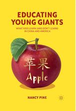Educating Young Giants What Kids Learn And Dont Learn In China And America 1st Edition Nancy Pine Auth