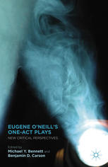 Eugene Oneills Oneact Plays New Critical Perspectives Michael Y Bennett