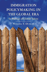 Immigration Policymaking In The Global Era In Pursuit Of Global Talent Natasha T Duncan Auth